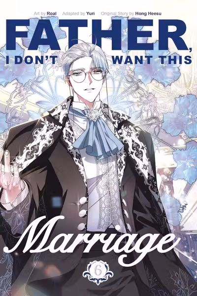 Father, I Don't Want This Marriage - Volume 6