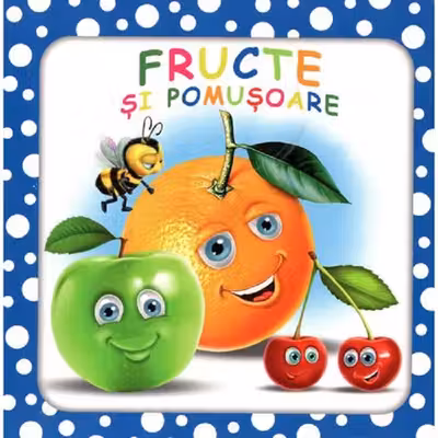 BULINELE VESELE. Fructe si pomusoare
