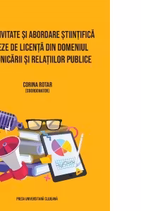 Creativitate si abordare stiintifica in teze de licenta din domeniul comunicarii si relatiilor publice