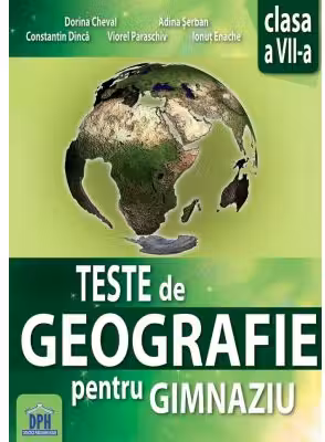 Teste de geografie pentru gimnaziu. Clasa a 7-a
