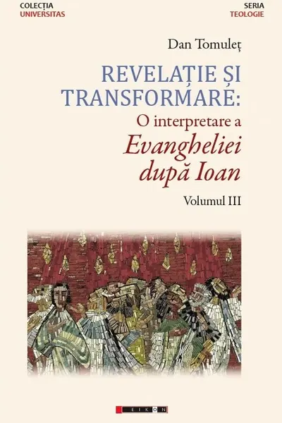 Revelație și transformare. O interpretare a evangheliei după Ioan. Vol.1