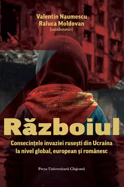 Războiul. Consecințele invaziei rusești din Ucraina la nivel global, european și românesc