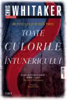 Toate culorile intunericului