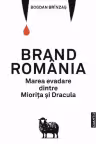 Brand Romania. Marea evadare dintre Miorita si Dracula