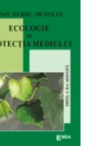 Ecologie si protectia mediului. Editia a II-a, adaugita