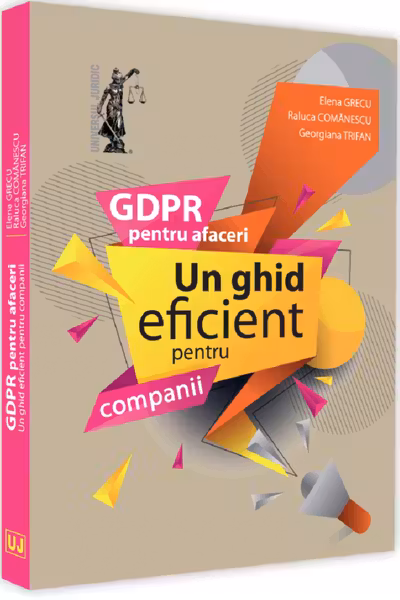 GDPR pentru afaceri. Un ghid eficient pentru companii