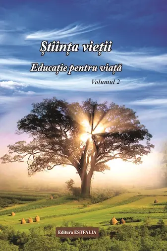 Știința vieții. Educație pentru viață. Vol. 2