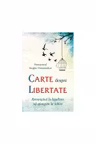 Carte despre libertate. Renuntand la legalism, sa ajungem la iubire