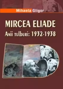 Mircea Eliade. Anii tulburi: 1932-1938