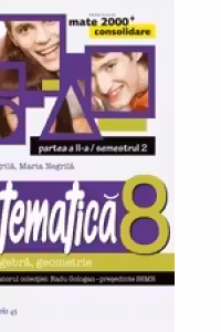 MATEMATICA. ALGEBRA, GEOMETRIE. CLASA A VIII-A. CONSOLIDARE. PARTEA A II-A, SEMESTRUL 2 (anul scolar 2014-2015)