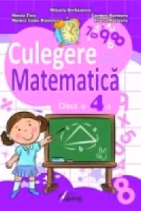 Culegere de matematica. Clasa a IV-a