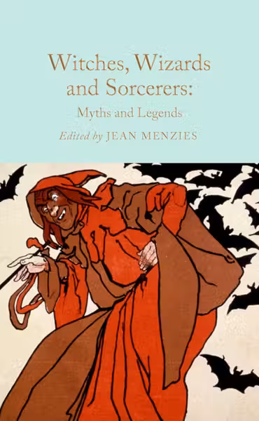 Witches, Wizards and Sorcerers: Myths and Legends