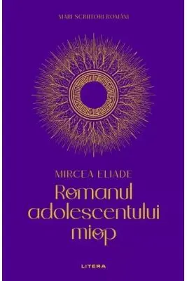 MARI SCRIITORI ROMANI. ROMANUL ADOLESCENTULUI MIOP.