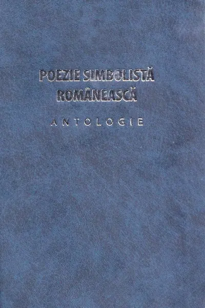 Poezie simbolistă românească. Antologie