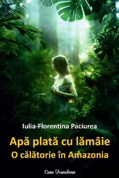 Apă plată cu lămâie. O călătorie în Amazonia