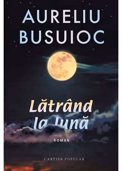Latrind la luna. Aureliu Busuioc.