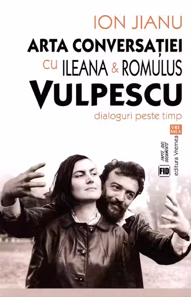 Arta conversatiei cu Ileana si Romulus Vulpescu