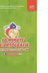 10 minute de ortografie - Clasele 5-6 - Caiet