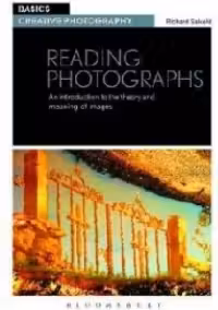 Reading Photographs. An Introduction to the Theory and Meaning of Images