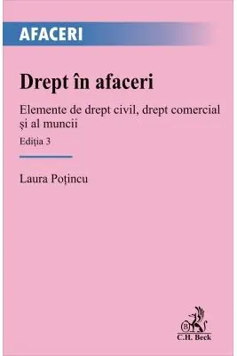 Drept in afaceri. Elemente de drept civil, drept comercial si al muncii. Editia 3