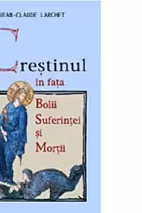 Crestinul in fata bolii, suferintei si mortii