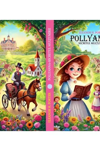 Pollyanna. Secretul multumirii