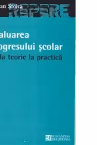 Evaluarea progresului scolar: de la teorie la practica