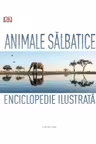 Animale salbatice. Enciclopedie ilustrata