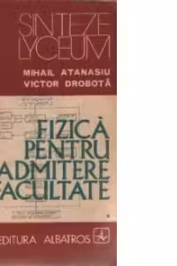 Fizica pentru admiterea in facultate - Tehnica rezolvarii problemelor, Volumul I