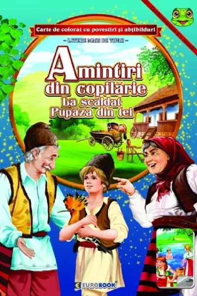 Amintiri din copilărie: La scăldat. Pupăza din tei. Carte de colorat cu povestiri si abțibilduri