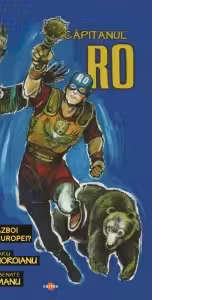 Capitanul RO. Volumul 1. Razboi in inima Europei?