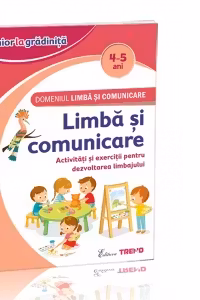 Domeniul Limba si comunicare - Limba si comunicare 4-5 ani. Activitati si exercitii pentru dezvoltarea limbajului