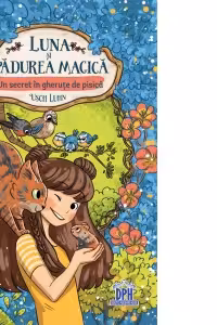 Luna si padurea magica. Volumul 2: Un secret in gherute de pisica