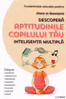 DESCOPERA APTITUDINILE COPILULUI TAU Inteligenta multipla