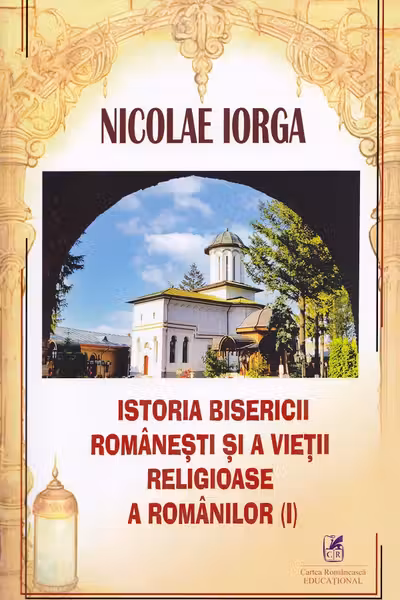 Istoria Bisericii Romanesti si a vietii religioase a romanilor, Volumul I