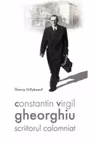 Constantin Virgil Gheorghiu, scriitorul calomniat