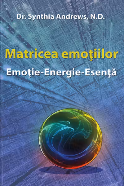 Matricea Emoțiilor - Emoție-Energie-Esența
