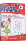 Descopera si completeaza (5+). Activitati in completare