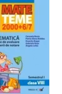 MATEMATICA. TEME DE EVALUARE SI CRITERII DE NOTARE. CLASA A VIII-A. SEMESTRUL I