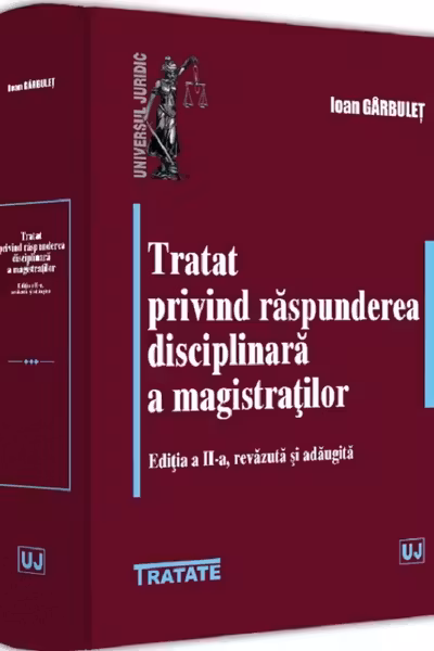 Tratat privind raspunderea disciplinara a magistratilor Ed. 2