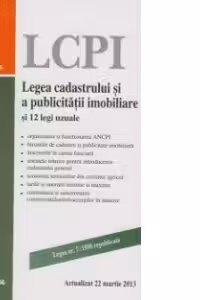 Legea cadastrului si a publicitatii imobiliare si 12 legi uzuale. Actualizata la 22 martie 2013