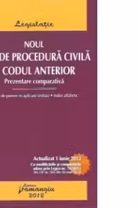 Noul Cod de procedura civila si Codul anterior - actualizat 1 iunie 2012