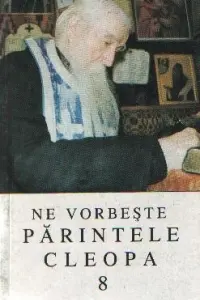 Ne vorbeste Parintele Cleopa 8