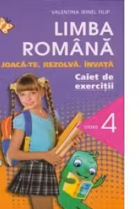 Limba romana - Joaca-te. Rezolva. Invata. Caiet de exercitii pentru clasa a IV-a