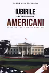Presedintii americani... Iubirile presedintilor americani