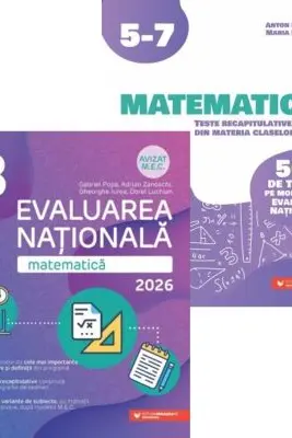 Pachet Evaluarea Nationala Matematica 2026. Teste recapitulative din materia claselor 5-7 si Evaluarea Nationala clasa 8 - Anton Negrila, Gabriel Popa