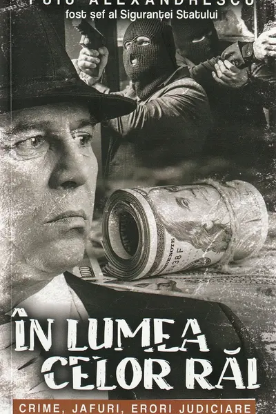 In lumea celor rai. Crime, jafuri, erori judiciare