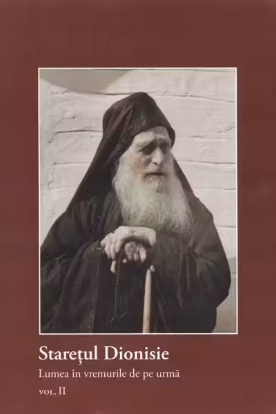 Starețul Dionisie Vol.2 Lumea în vremurile de pe urmă
