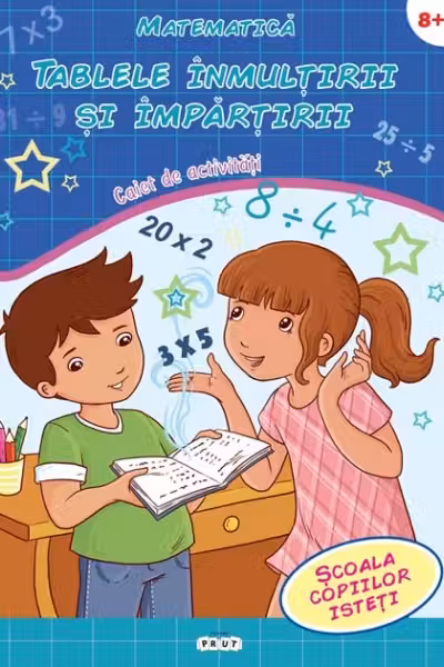 Matematica. Tablele inmultirii si impartirii 8+