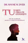 Tu ești ceea ce gândești